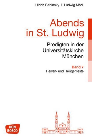 Abends in St. Ludwig, Predigten in der Universitätskirche München, Bd.7 - Ulrich Babinsky; Ludwig Mödl