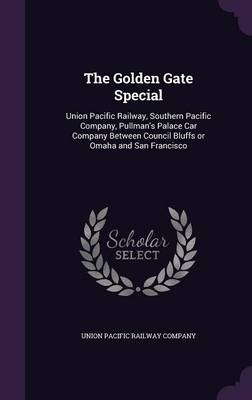 The Golden Gate Special - Union Pacific Railway Company