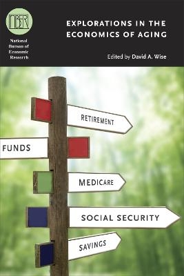 Explorations in the Economics of Aging - David A. Wise