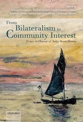 From Bilateralism to Community Interest - Ulrich Fastenrath; Rudolf Geiger; Daniel-Erasmus Khan; Andreas Paulus; Sabine von Schorlemer