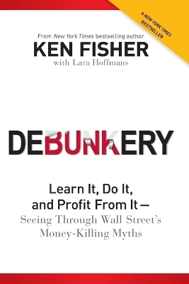 Debunkery - Kenneth L. Fisher; Lara W. Hoffmans
