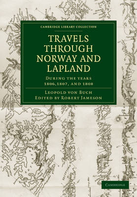 Travels through Norway and Lapland during the Years 1806, 1807, and 1808 - Leopold von Buch