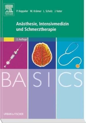 BASICS Anästhesie, Intensivmedizin und Schmerztherapie - Patrick Keppeler, Markus Krämer, Lars Scholz, Jens Vater