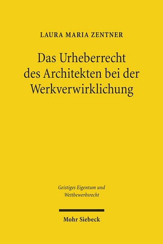 Das Urheberrecht des Architekten bei der Werkverwirklichung - Laura M. Zentner