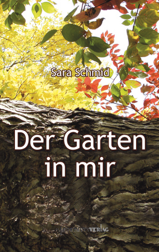 Der Garten in mir - Sara Schmid