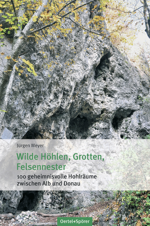 Wilde Höhlen, Grotten, Felsennester - Jürgen Meyer