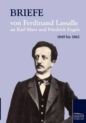 Briefe von Ferdinand Lassalle an Karl Marx und Friedrich Engels - Franz Mehring