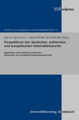 Perspektiven des deutschen, polnischen und europäischen Informationsrechts - Irena Lipowicz; Jens-Peter Schneider
