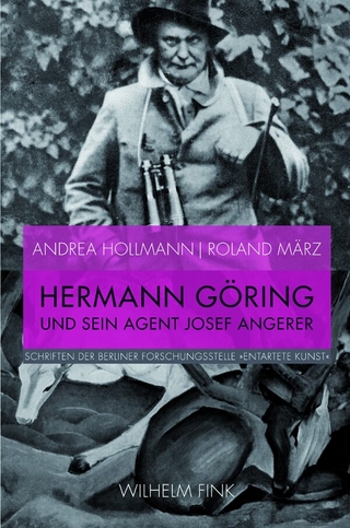 Hermann Göring und sein Agent Josef Angerer - Andrea Hollmann; Roland März