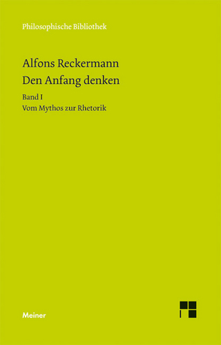 Den Anfang denken. Die Philosophie der Antike in Texten und Darstellung. Band I - Alfons Reckermann