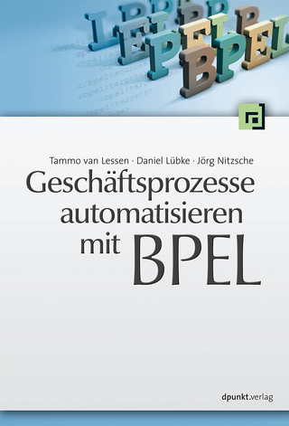 Geschäftsprozesse automatisieren mit BPEL - Tammo van Lessen; Daniel Lübke; Jörg Nitzsche