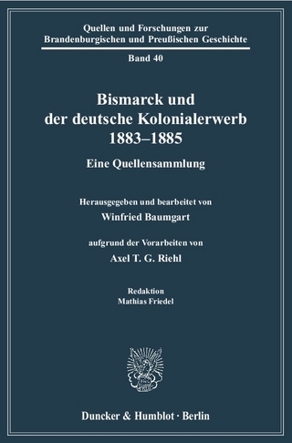 Bismarck und der deutsche Kolonialerwerb 1883?1885. - Winfried Baumgart; Axel T. G. Riehl