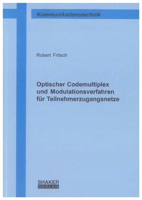 Optischer Codemultiplex und Modulationsverfahren für Teilnehmerzugangsnetze - Robert Fritsch