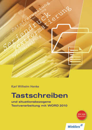 Tastschreiben und situationsbezogene Textverarbeitung mit Word 2010 - Karl Wilhelm Henke