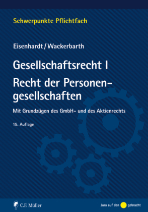 Gesellschaftsrecht I. Recht der Personengesellschaften - Ulrich Eisenhardt, Ulrich Wackerbarth