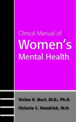 Clinical Manual of Women's Mental Health - Vivien K. Burt; Victoria C. Hendrick