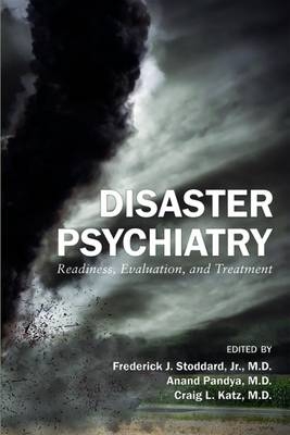 Disaster Psychiatry - Frederick J. Stoddard, Jr.; Anand Pandya; Craig L. Katz; Group for the Advancement of Psychiatry
