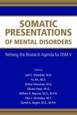Somatic Presentations of Mental Disorders - Joel E. Dimsdale; Yu Xin; Arthur Kleinman; Vikram Patel; William E. Narrow