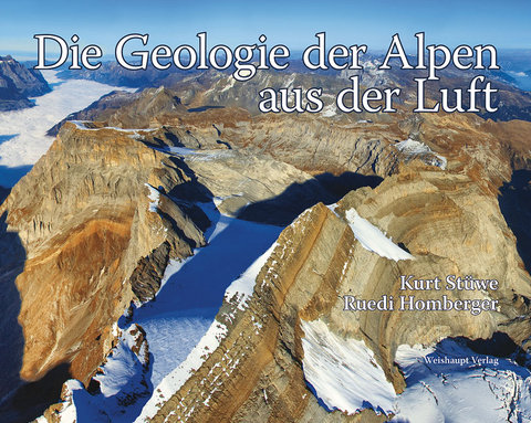 Die Geologie der Alpen aus der Luft - Kurt Stüwe, Ruedi Homberger