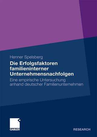 Die Erfolgsfaktoren familieninterner Unternehmensnachfolgen - Henner Spelsberg