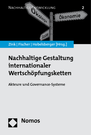 Nachhaltige Gestaltung internationaler Wertschöpfungsketten - Klaus J. Zink; Klaus Fischer; Christine Hobelsberger