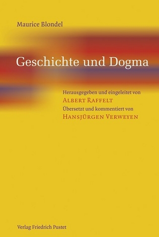 Geschichte und Dogma - Maurice Blondel; Albert Raffelt