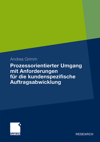 Prozessorientierter Umgang mit Anforderungen für die kundenspezifische Auftragsabwicklung - Andrea Grimm