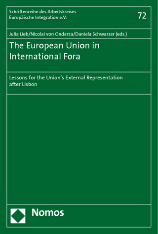 The European Union in International Fora - Julia Lieb; Nicolai von Ondarza; Daniela Schwarzer