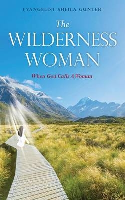 The Wilderness Woman - Evangelist Sheila Gunter