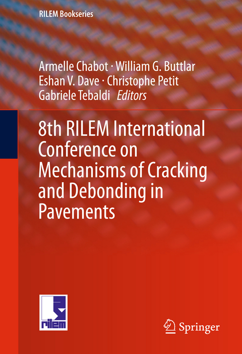 8th RILEM International Conference on Mechanisms of Cracking and Debonding in Pavements - 