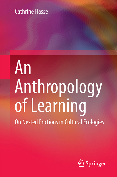 An Anthropology of Learning - Cathrine Hasse