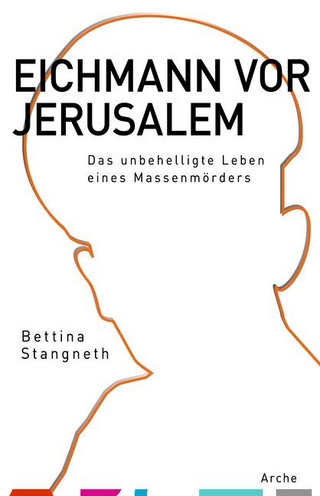 Eichmann vor Jerusalem - Bettina Stangneth
