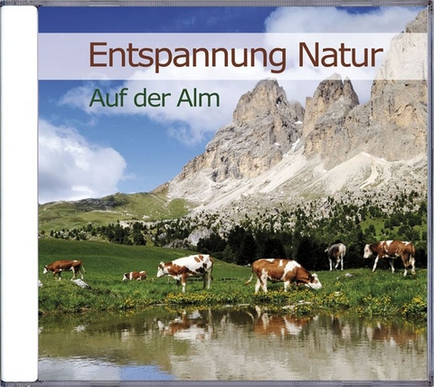 Entspannung Natur - Auf der Alm - Karl-Heinz Dingler