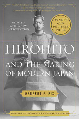 Hirohito and the Making of Modern Japan - Herbert P Bix