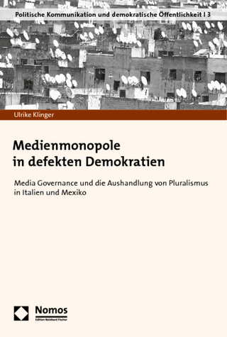 Medienmonopole in defekten Demokratien - Ulrike Klinger