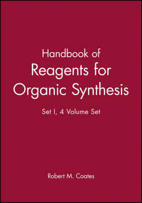 Handbook of Reagents for Organic Synthesis, 4 Volume Set - Robert M. Coates