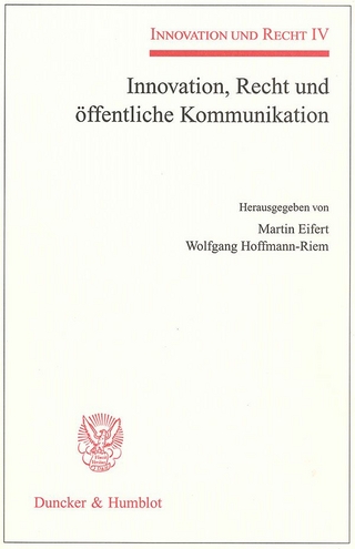 Innovation, Recht und öffentliche Kommunikation. - Martin Eifert; Wolfgang Hoffmann-Riem