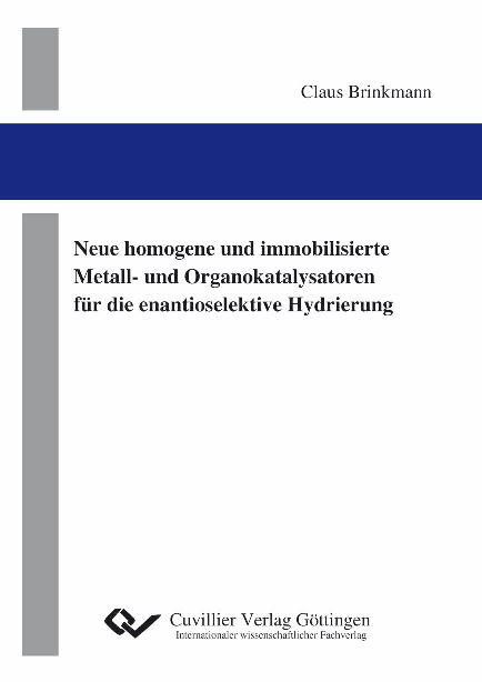 Neue homogene und immobilisierte Metall- und Organokatalysatoren für die enantioselektive Hydrierung - Claus Brinkmann
