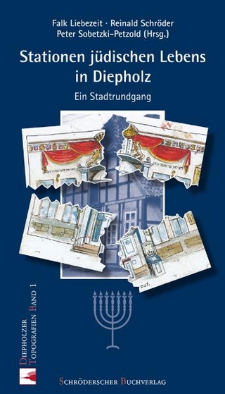 Stationen jüdischen Lebens in Diepholz - Falk Liebezeit; Reinald Schröder; Peter Sobetzki-Petzold