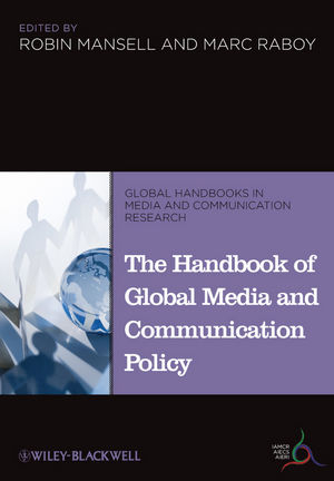 The Handbook of Global Media and Communication Policy - Robin Mansell; Marc Raboy