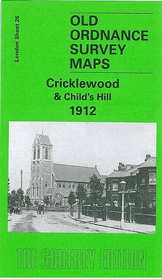 Cricklewood and Child's Hill 1912 - Alan A. Jackson