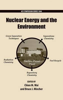 Nuclear Energy and the Environment - Chien Wai; Bruce Mincher