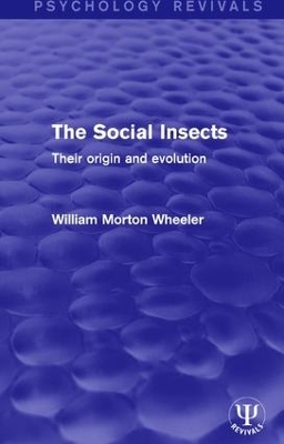 The Social Insects - William Morton Wheeler