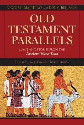Old Testament Parallels - Victor H. Matthews; Don C. Benjamin