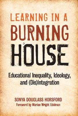 Learning in a Burning House - Sonya Douglass Horsford