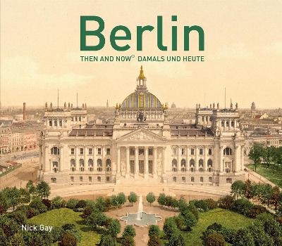 Berlin Then and Now® - Nick Gay