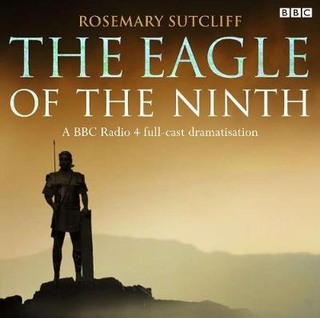 The Eagle Of The Ninth - Rosemary Sutcliff; Full Cast