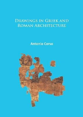 Drawings in Greek and Roman Architecture - Antonio Corso