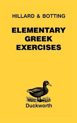 Elementary Greek Exercises - A. E. Hillard; C.G. Botting; M. A. North