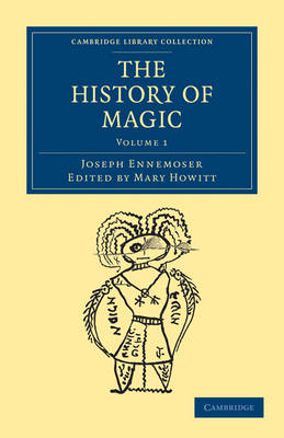 The History of Magic - Joseph Ennemoser; Mary Howitt